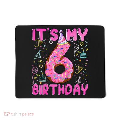 6 Years Old Girl Funny Donut Its My Sixth Birthday Mousepad