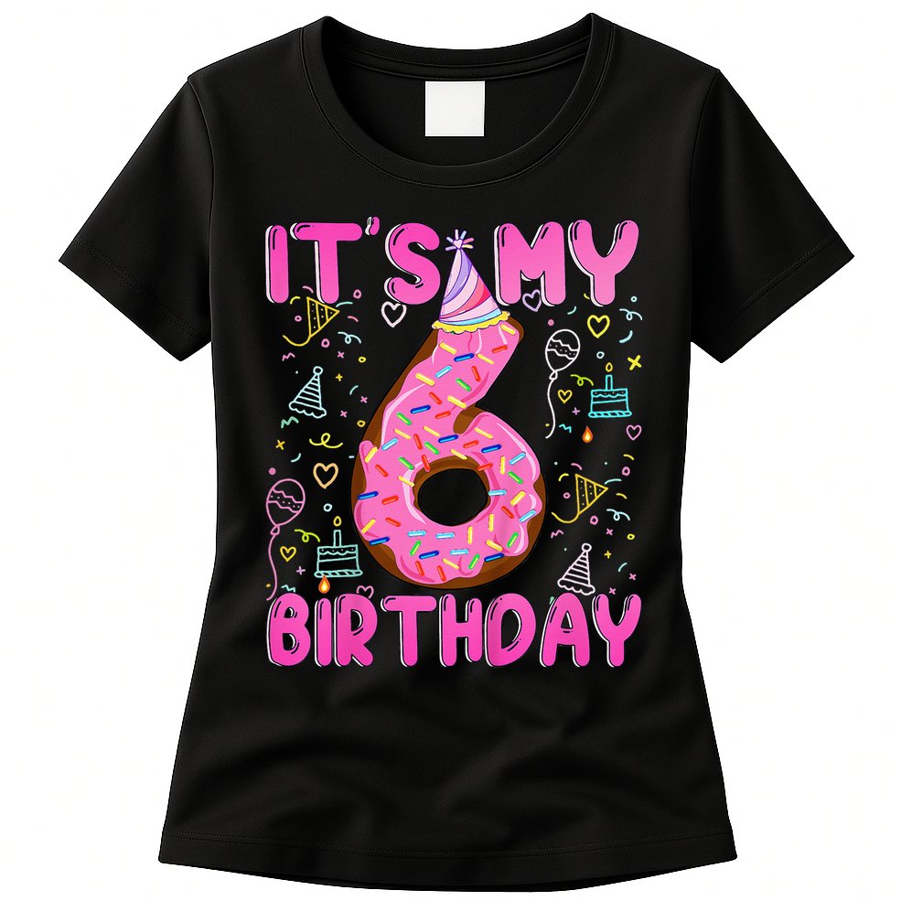 6 Years Old Girl Funny Donut Its My Sixth Birthday Womens T-Shirt