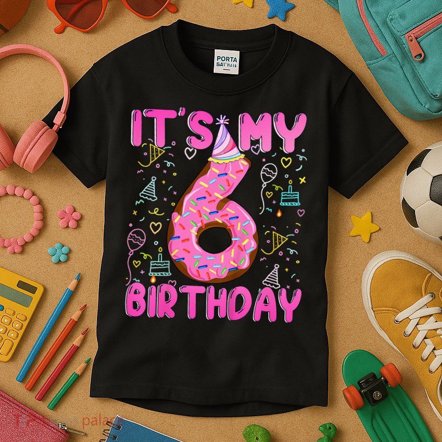 6 Years Old Girl Funny Donut Its My Sixth Birthday Kids T-Shirt
