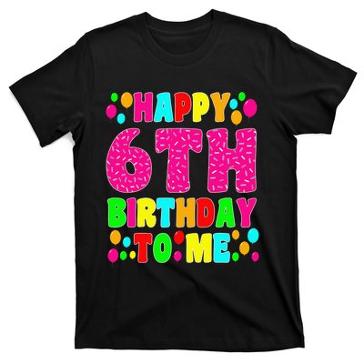 6 Years Old Happy 6th Birthday Me Sprinkles 6th Birthday T-Shirt