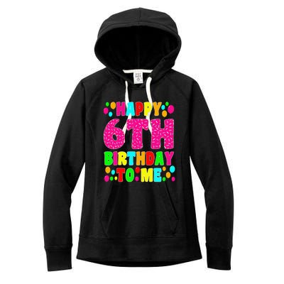 6 Years Old Happy 6th Birthday Me Sprinkles 6th Birthday Women's Fleece Hoodie