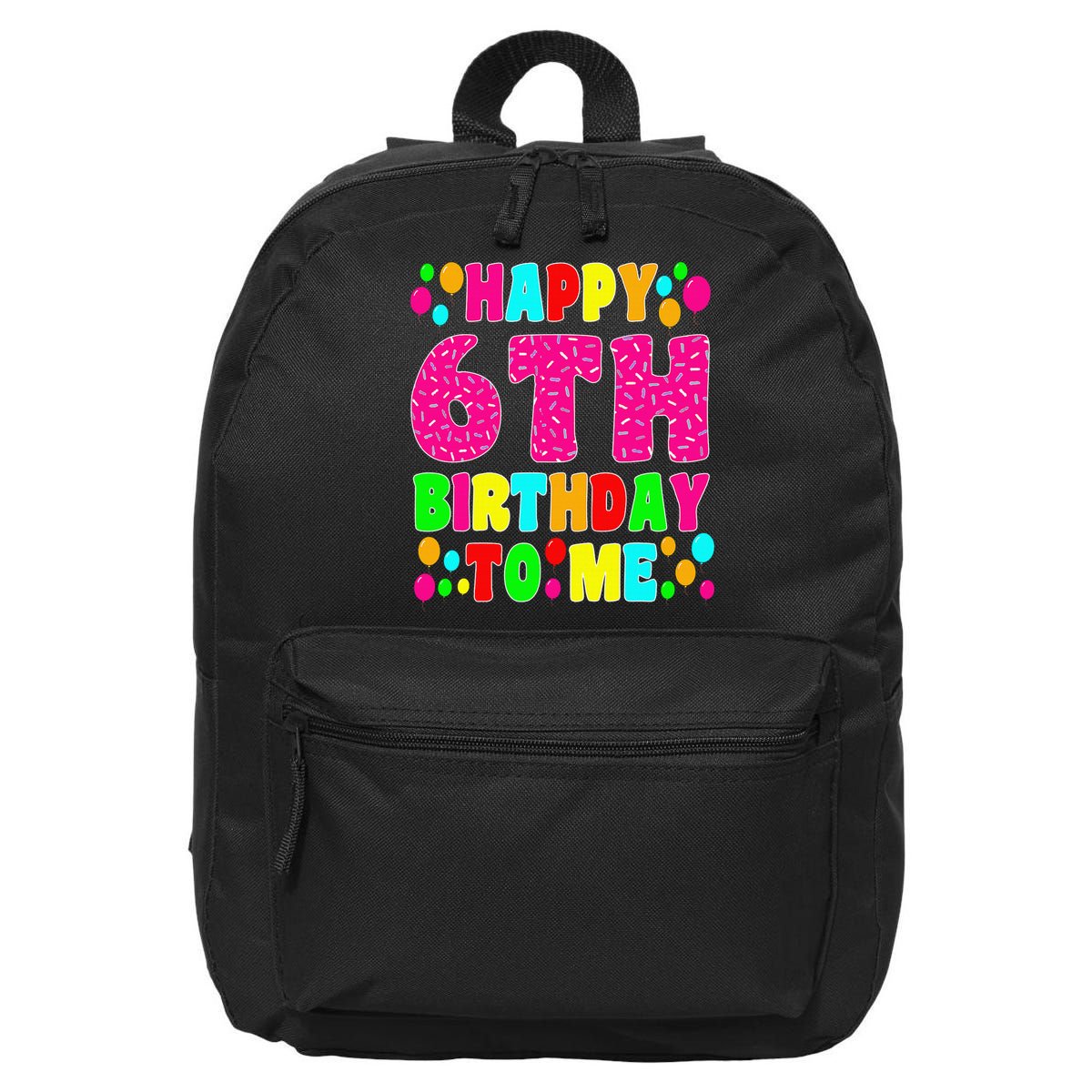 6 Years Old Happy 6th Birthday Me Sprinkles 6th Birthday 16 in Basic Backpack