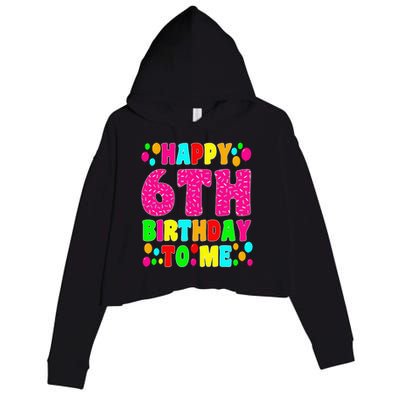 6 Years Old Happy 6th Birthday Me Sprinkles 6th Birthday Crop Fleece Hoodie