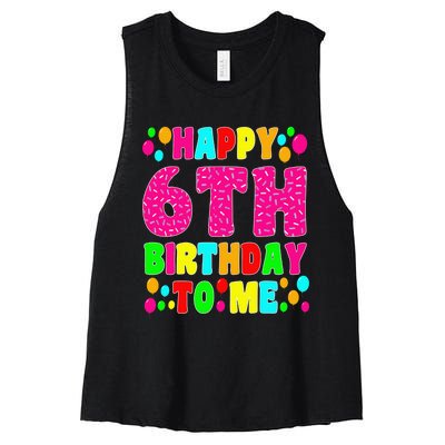 6 Years Old Happy 6th Birthday Me Sprinkles 6th Birthday Women's Racerback Cropped Tank