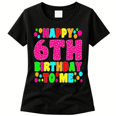 6 Years Old Happy 6th Birthday Me Sprinkles 6th Birthday Womens T-Shirt
