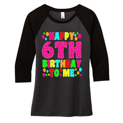 6 Years Old Happy 6th Birthday Me Sprinkles 6th Birthday Women's Tri-Blend 3/4-Sleeve Raglan Shirt