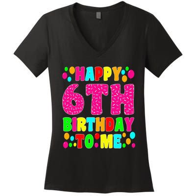 6 Years Old Happy 6th Birthday Me Sprinkles 6th Birthday Women's V-Neck T-Shirt