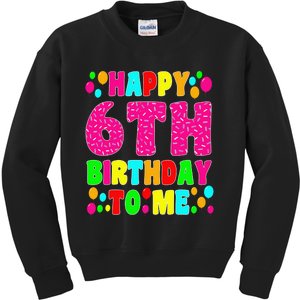 6 Years Old Happy 6th Birthday Me Sprinkles 6th Birthday Kids Sweatshirt