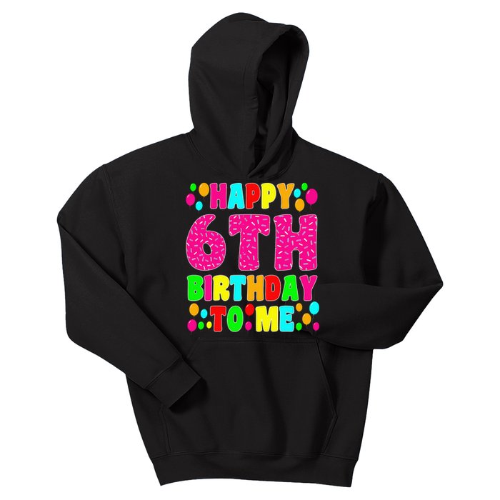 6 Years Old Happy 6th Birthday Me Sprinkles 6th Birthday Kids Hoodie