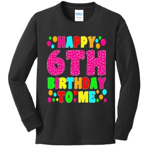 6 Years Old Happy 6th Birthday Me Sprinkles 6th Birthday Kids Long Sleeve Shirt