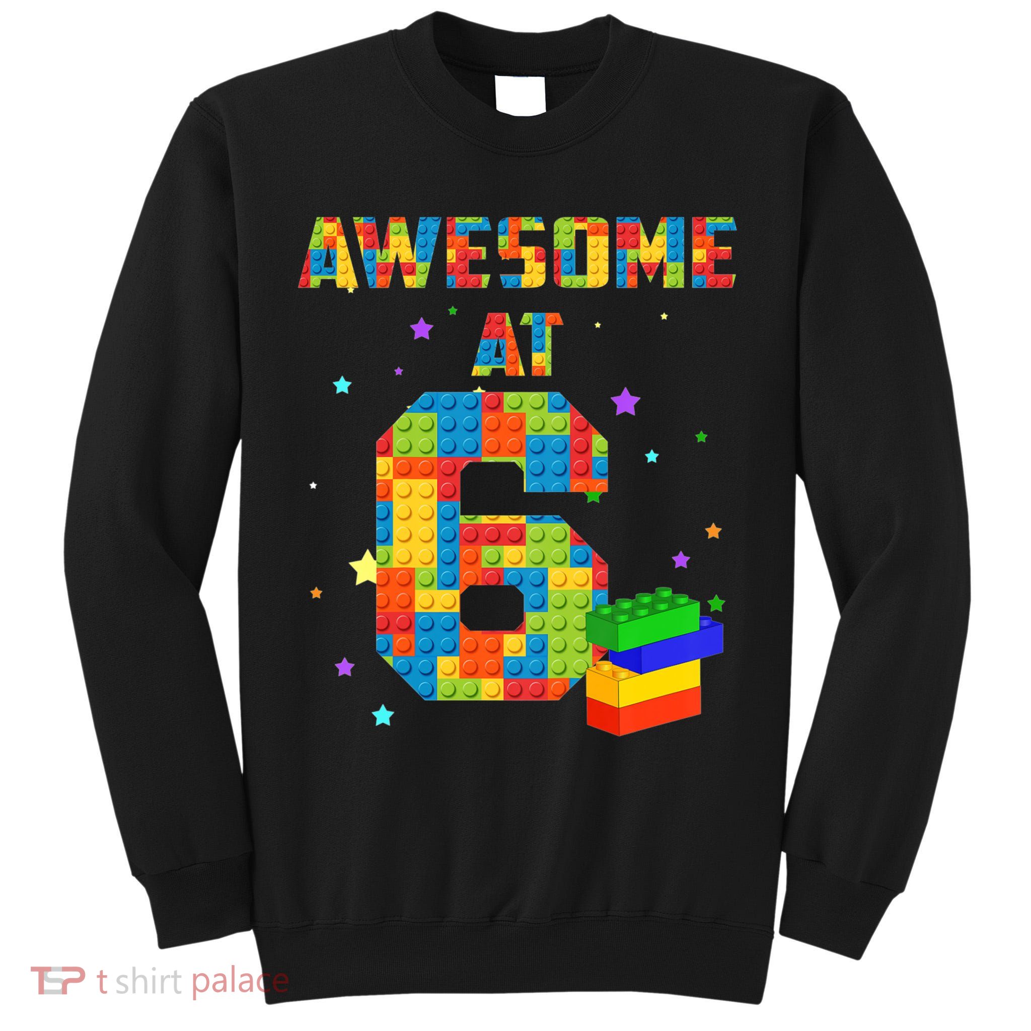 6 Years Old Birthday For 6 Building Blocks Bricks Boy Girl Tall Sweatshirt