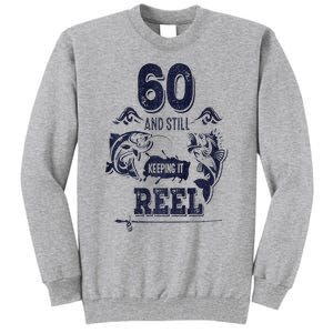 60 Years Old Fisherman Keeping It Reel 60th Birthday Fishing Tall Sweatshirt