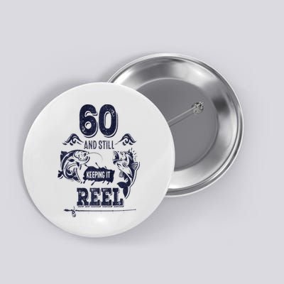 60 Years Old Fisherman Keeping It Reel 60th Birthday Fishing Button