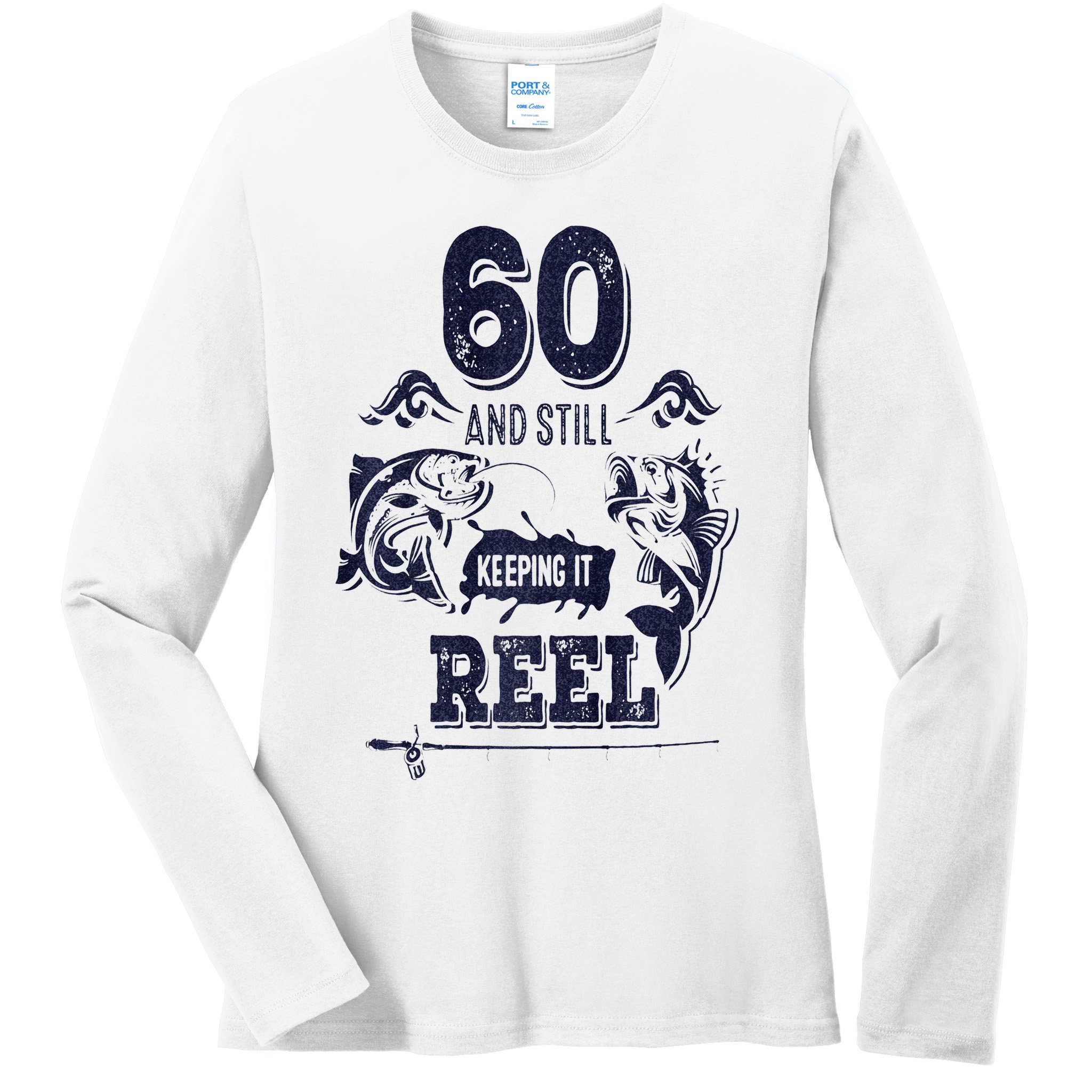 60 Years Old Fisherman Keeping It Reel 60th Birthday Fishing Ladies Long Sleeve Shirt