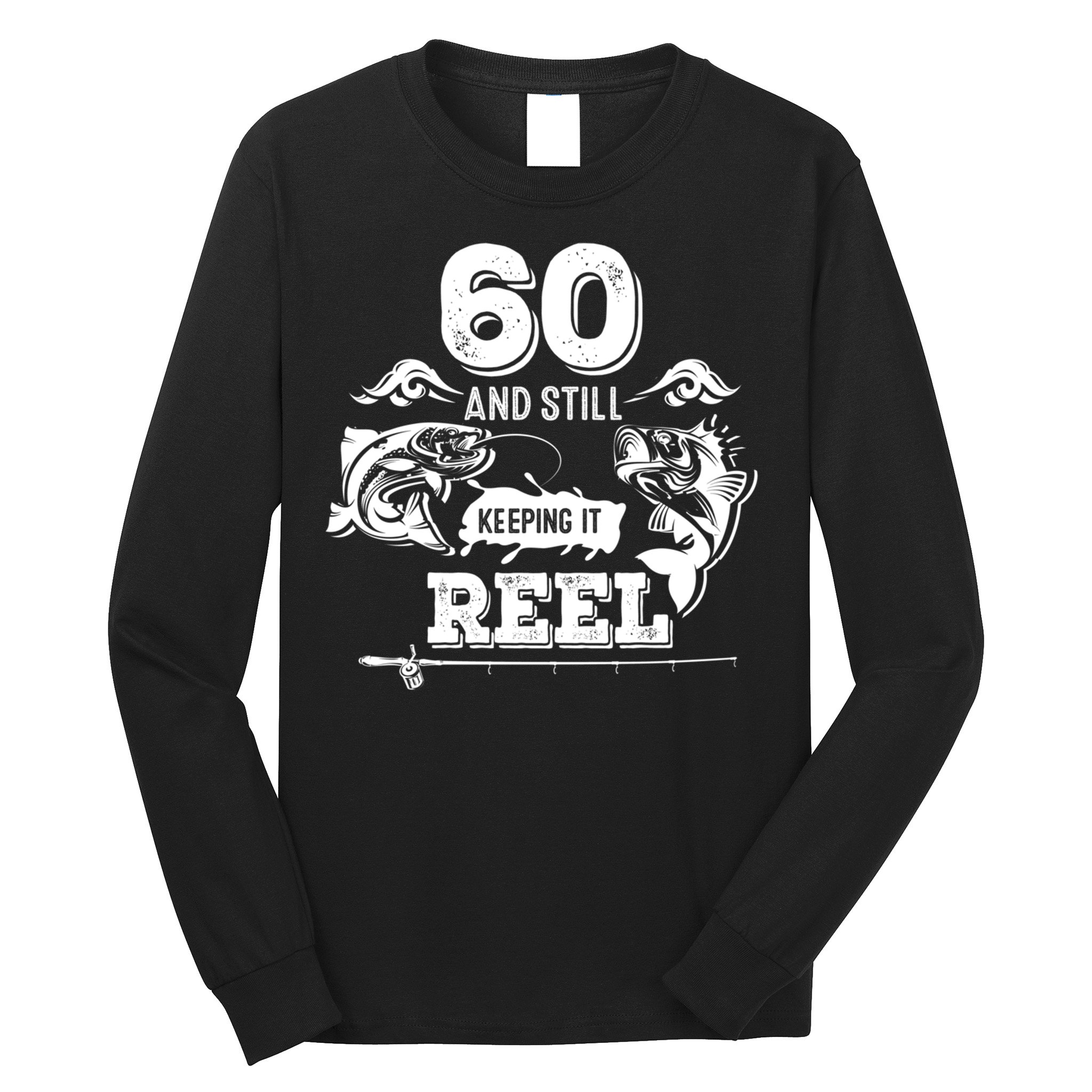 60 Years Old Fisherman Keeping It Reel 60th Birthday Fishing Cool Gift Long Sleeve Shirt