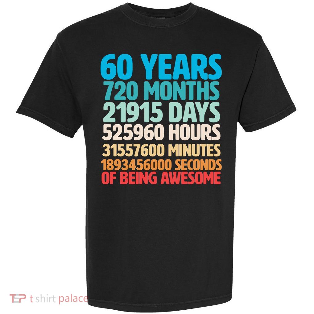 60 Years Of Being Awesome 60th Birthday Time Breakdown Garment-Dyed Heavyweight T-Shirt