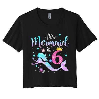 6 Year Old Gift This Mermaid Is 6th Birthday Daughter Women's Crop Top Tee