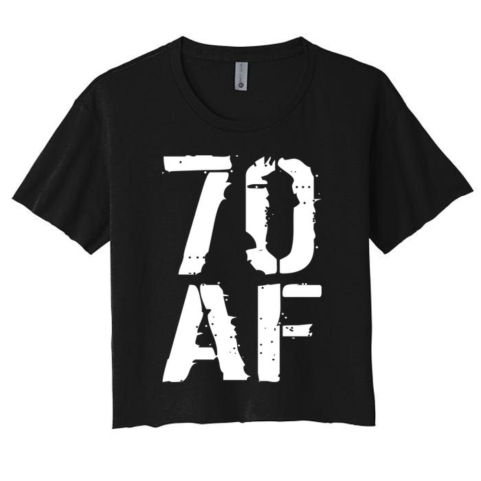 70 AF 70th Birthday Women's Crop Top Tee