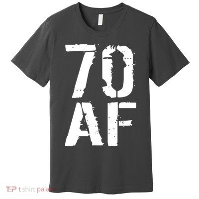70 AF 70th Birthday Premium T-Shirt