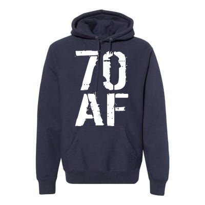 70 AF 70th Birthday Premium Hoodie