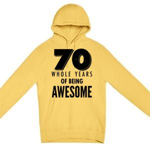 70 Whole Years Of Being Awesome Birthday Premium Pullover Hoodie