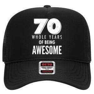 70 Whole Years Of Being Awesome Birthday High Crown Mesh Back Trucker Hat