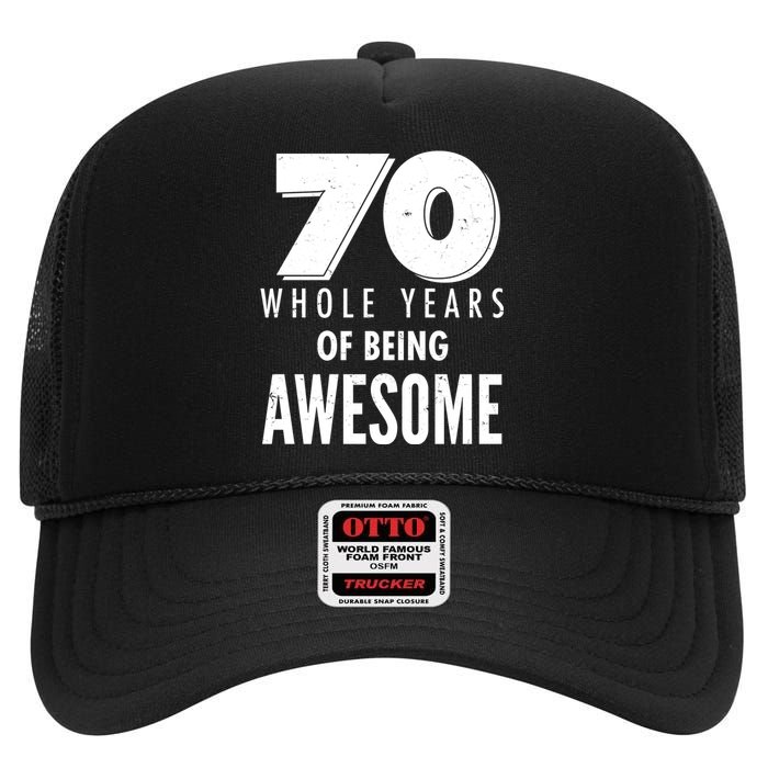 70 Whole Years Of Being Awesome Birthday High Crown Mesh Back Trucker Hat