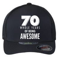 70 Whole Years Of Being Awesome Birthday Flexfit Unipanel Trucker Cap