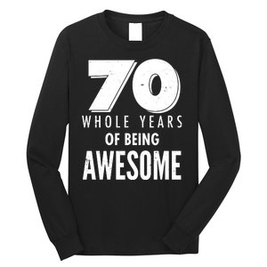 70 Whole Years Of Being Awesome Birthday Long Sleeve Shirt