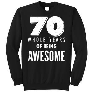 70 Whole Years Of Being Awesome Birthday Sweatshirt