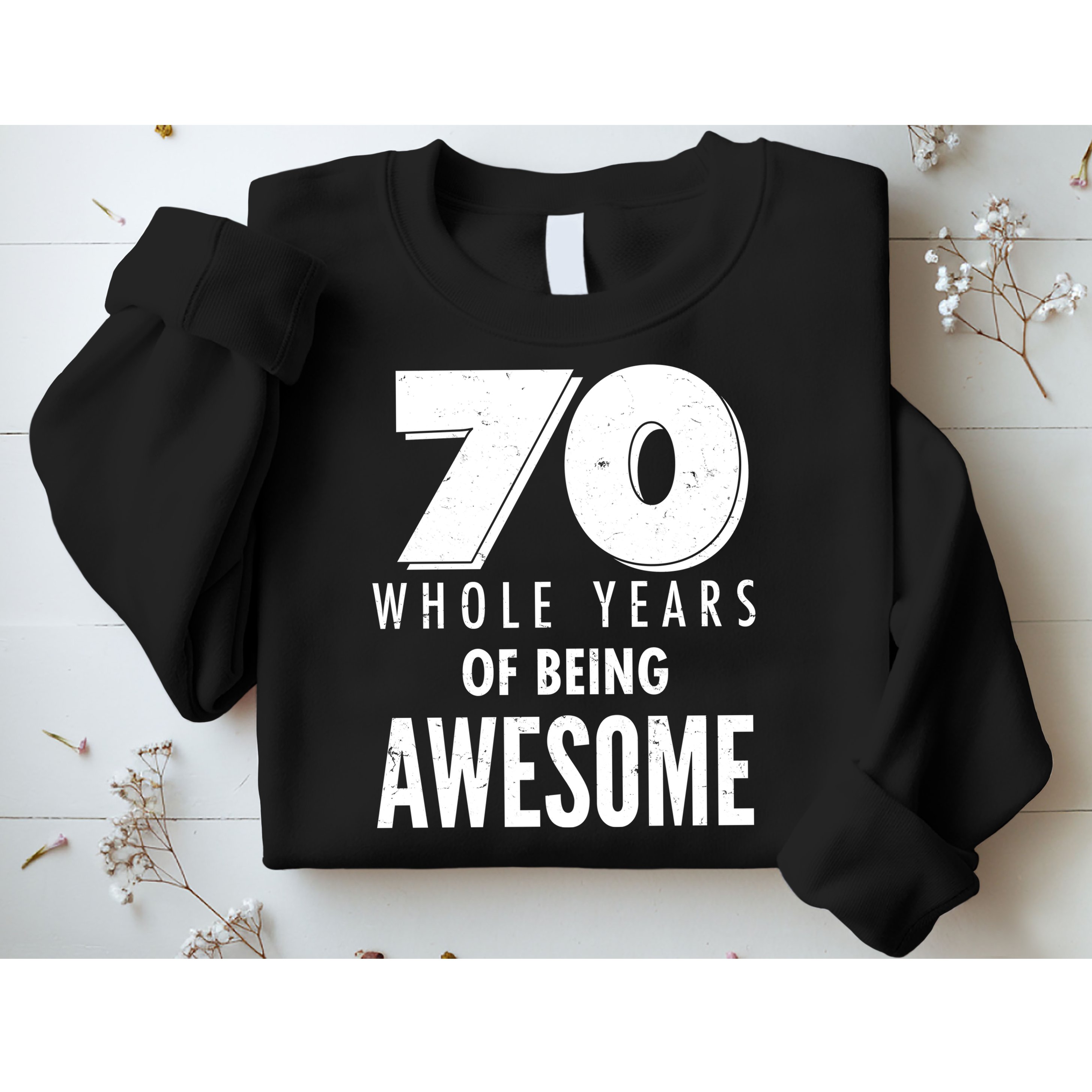 70 Whole Years Of Being Awesome Birthday Sweatshirt