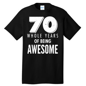 70 Whole Years Of Being Awesome Birthday Tall T-Shirt