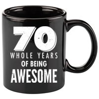 70 Whole Years Of Being Awesome Birthday 11oz C Handle Ceramic Mug