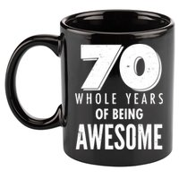 70 Whole Years Of Being Awesome Birthday 11oz C Handle Ceramic Mug