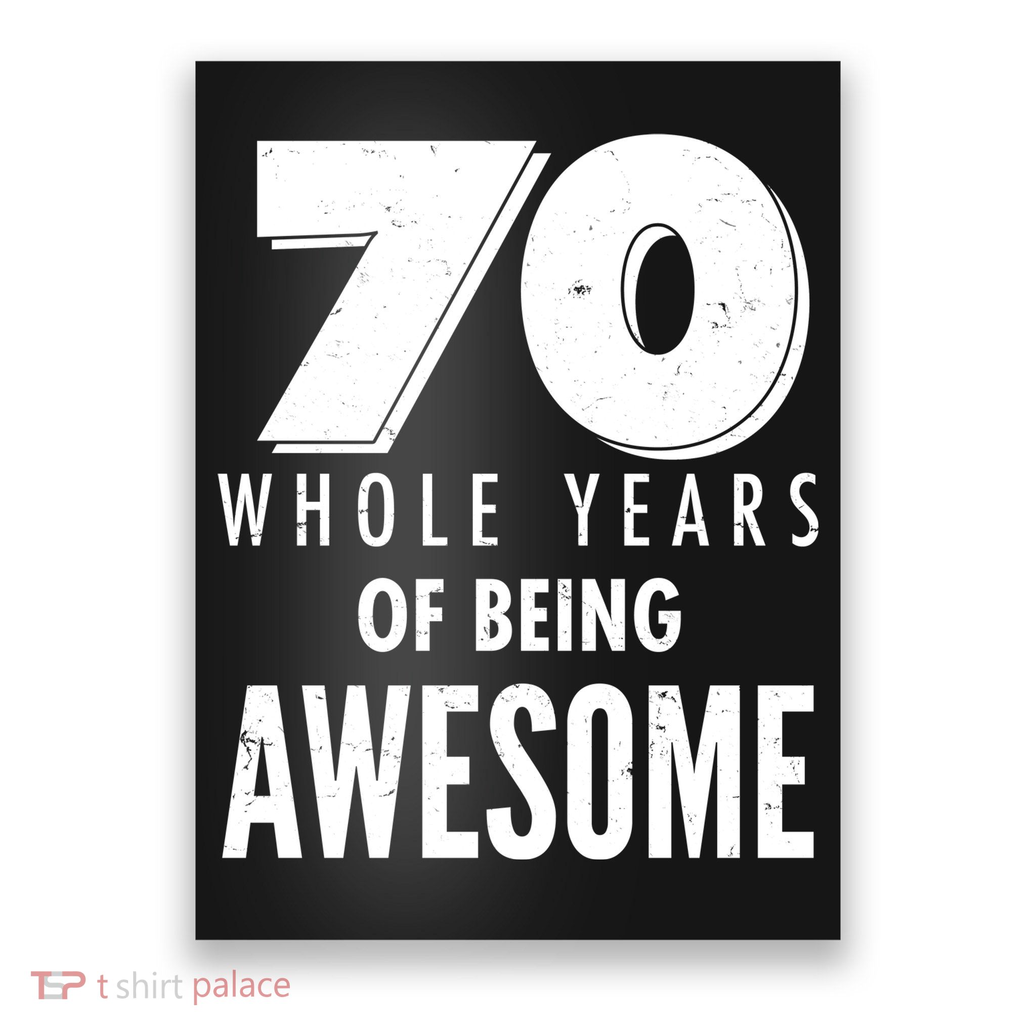70 Whole Years Of Being Awesome Birthday Poster