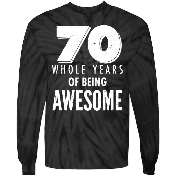 70 Whole Years Of Being Awesome Birthday Tie-Dye Long Sleeve Shirt