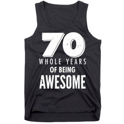 70 Whole Years Of Being Awesome Birthday Tank Top