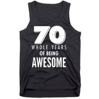 70 Whole Years Of Being Awesome Birthday Tank Top