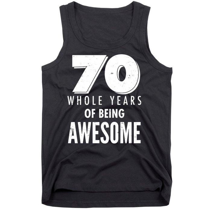 70 Whole Years Of Being Awesome Birthday Tank Top