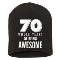 70 Whole Years Of Being Awesome Birthday Short Acrylic Beanie