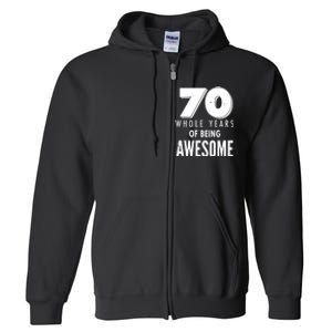 70 Whole Years Of Being Awesome Birthday Full Zip Hoodie