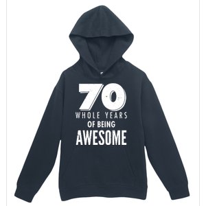 70 Whole Years Of Being Awesome Birthday Urban Pullover Hoodie