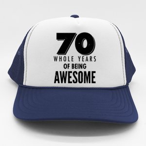 70 Whole Years Of Being Awesome Birthday Trucker Hat