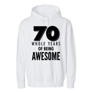 70 Whole Years Of Being Awesome Birthday Garment-Dyed Fleece Hoodie