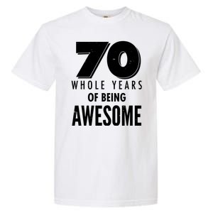 70 Whole Years Of Being Awesome Birthday Garment-Dyed Heavyweight T-Shirt