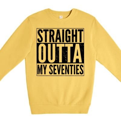 70th Birthday - Straight Outta My Seventies Premium Crewneck Sweatshirt