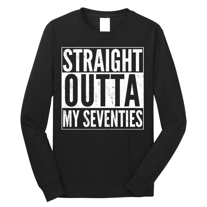 70th Birthday - Straight Outta My Seventies Long Sleeve Shirt