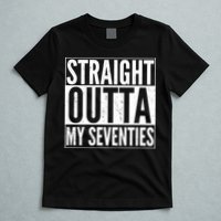 70th Birthday - Straight Outta My Seventies T-Shirt