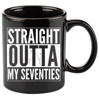 70th Birthday - Straight Outta My Seventies 11oz C Handle Ceramic Mug