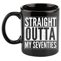 70th Birthday - Straight Outta My Seventies 11oz C Handle Ceramic Mug